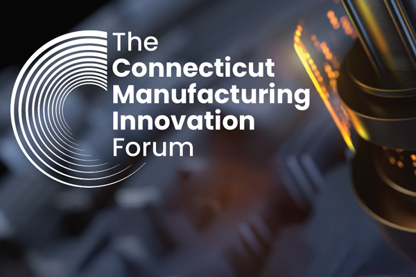 The Connecticut Manufacturing Innovation Forum